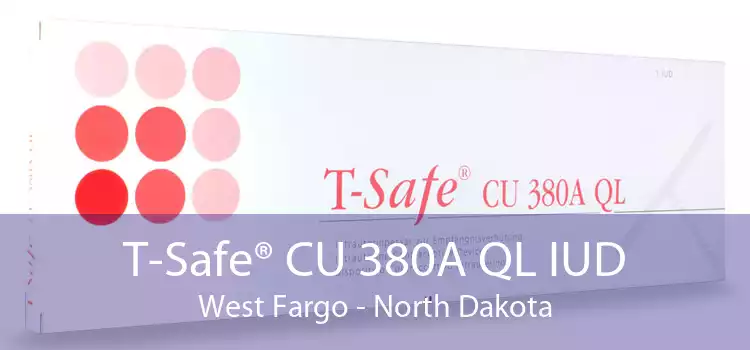 T-Safe® CU 380A QL IUD West Fargo - North Dakota